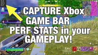 How to Capture Windows Xbox Game Bar Performance Stats in Your Gameplay