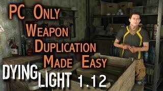 *PATCHED* Dying Light - After 1.12 - PC only Solo Weapon Duplication made Easy Glitch/Exploit