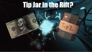 CAN YOU GET THE TIP JAR INSIDE THE RIFT? EVIL DOLLAR? (Exploits used)