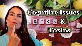 Is There a Correlation Between Toxins in the Body & Cognitive Issues?