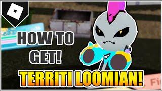 How to get TERRITI in LOOMIAN LEGACY! [ROBLOX]