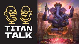 Titan Talk June 9th // Ganesha in-game showcase, new Skins, and more!!!
