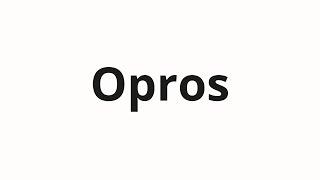 How to pronounce Opros | Опрос (Survey in Russian)