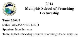 8:30AM - CHAPEL: Standing Requires Prioritizing One's Family Life - Brian Burnette