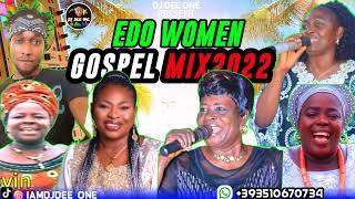 LATEST EDO GOSPEL MIX 2022| EDO BENIN GOSPEL MIX FT MRS K IYAMU,SIS VERO,PALMER OMORUYI,NAOMI EHIGIE