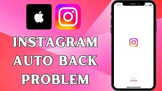 How to Fix Auto Back Problem On Instagram In iPhone