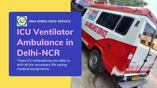 Ambulance Service in Gurgaon Ventilator/ICU Facility By :- MAA AMBULANCE #9990321399= #9205771499