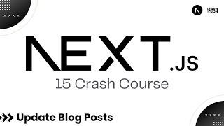 Next JS 15 Crash Course for Beginners | 19 Update Blog Posts