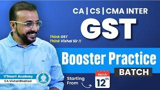 GST Practice Batch -Complete Guidance| CA | CS | CMA INTER GST | CA Vishal Bhattad | Vsmart Academy