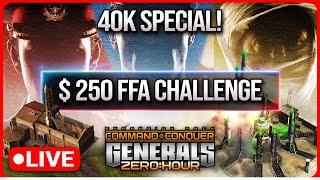 [LIVE] $250 Anonymous FFA Challenge - 40,000 Subscriber Special  | C&C Generals Zero Hour