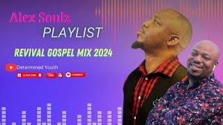 Alex Soulz Playlist Gospel Mix 2024 | Revival Mix | Determined Youth 