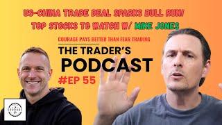 US-China Trade Deal Ignites Bull Run? Mike Jones on Stocks to Watch! | Trader’s Podcast #55