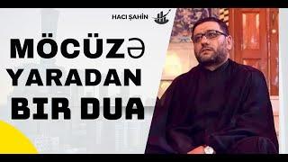 Möcüzələr yaradan bir dua - Hacı Şahin Müşküllərin həlli üçün oxu