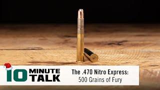 #10MinuteTalk - The .470 Nitro Express:  500 Grains of Fury