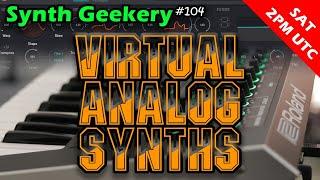 Synth Geekery #104 - Virtual Analog Synths