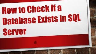 How to Check If a Database Exists in SQL Server