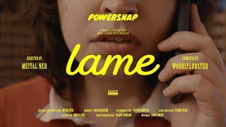 PowerSnap - "Lame" (Directed by Meital Ner)