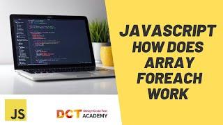 JAVASCRIPT | How does Array forEach method work | DCT Academy