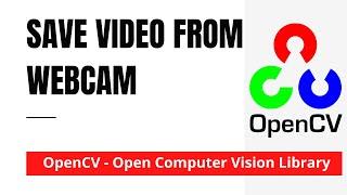 OpenCV 18: Record Video from Webcam and Save it | Python | OpenCV