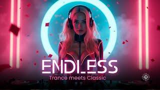 ENDLESS • Trance meets Classic • Driving Emotion & Timeless Sound