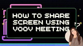 How to Share Screen Using Voov Meeting (Tencent Meeting)