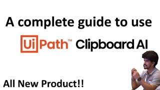 How to use UiPath Clipboard AI product ? | Know in detail about UiPath Clipboard AI