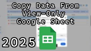 How to Copy Data From View Only Google Sheets (Updated Works in 2025)