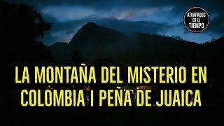 La montaña del misterio en Colombia | Peña de Juaica