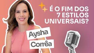 Casual Chic - Aysha Corrêa - Ep. 24 - É o fim dos 7 estilos universais?