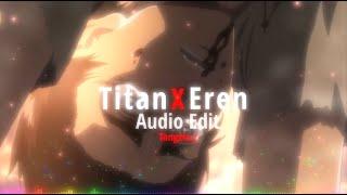 Titan X Eren (Nothing's Changed) - [Audio Edit]