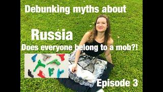 Debunking myths about Russia, episode 3, Does everyone belong to a mob