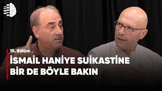 "İsmail Haniye" Suikastine Bir de Bu Yönden Bakın. Selim Kotil & Erol Mütercimler #SB15