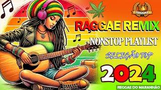 REGGAE REMIX 2024 SELEÇÃO TOP MÚSICA REGGAE INTERNACIONAL ️REGGAE DO MARANHÃO 2024