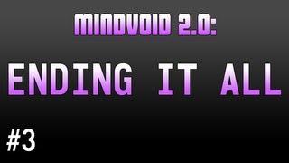 Mindvoiding 3: Ending It All