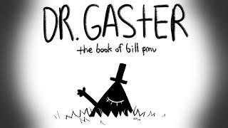 DR. GASTER // BOOK OF BILL PMV