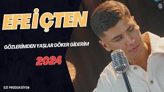 Efe İçten - Gözlerimden Yaşlar Döker Giderim - 2024 - Ozi Produksiyon