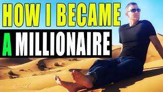 How I Became A Millionaire In 3 Years!