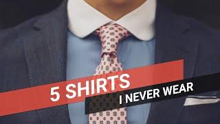 5 Shirts I Never Wear | Sartorial Styles