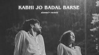 Kabhi Jo Badal Barse [Slowed+Reverb] - Arijit Singh