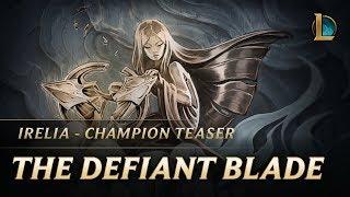 Irelia: The Defiant Blade | Champion Teaser - League of Legends