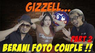 GIZELL FOTO COUPLE ? SIAPA TAKUT !!!