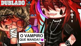 MEU VAMPIRINHO BADBOY!! || Mini-Filme || Gacha Club BL/YAOI ️‍「 Dublagem PT-BR 」