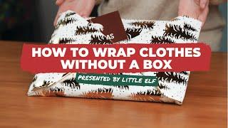 How to Wrap Clothes Without a Box | Presented by Little ELF