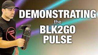 DEMONSTRATING the BLK2GO Pulse