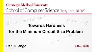 Rahul Ilango on Towards Hardness for the Minimum Circuit Size Problem