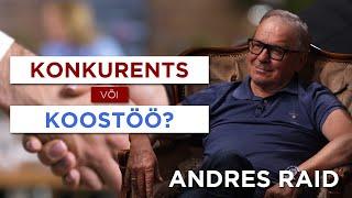 Kas konkurents või koostöö? | Andres Raid