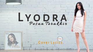 Pesan Terakhir - Lyodra Cover Lyrics