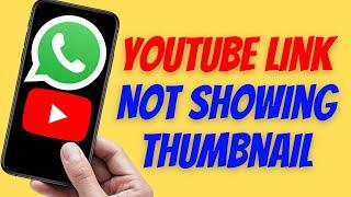 YouTube Link Not Showing Thumbnail On WhatsApp