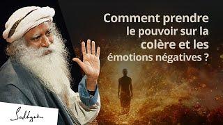 Comment prendre le pouvoir sur la colère et les émotions négatives ?