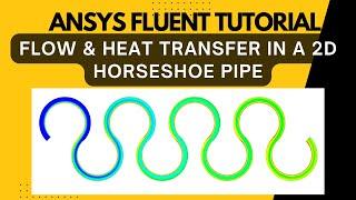 Flow & Heat Transfer From 2D Horseshoe Pipe | ANSYS Fluent Tutorial | Heat From Li-Battery Pack CFD